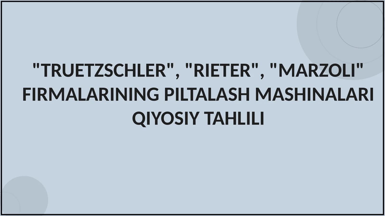 "TRUETZSCHLER", "RIETER", "MARZOLI" FIRMALARINING PILTALASH MASHINALARI QIYOSIY TAHLILI