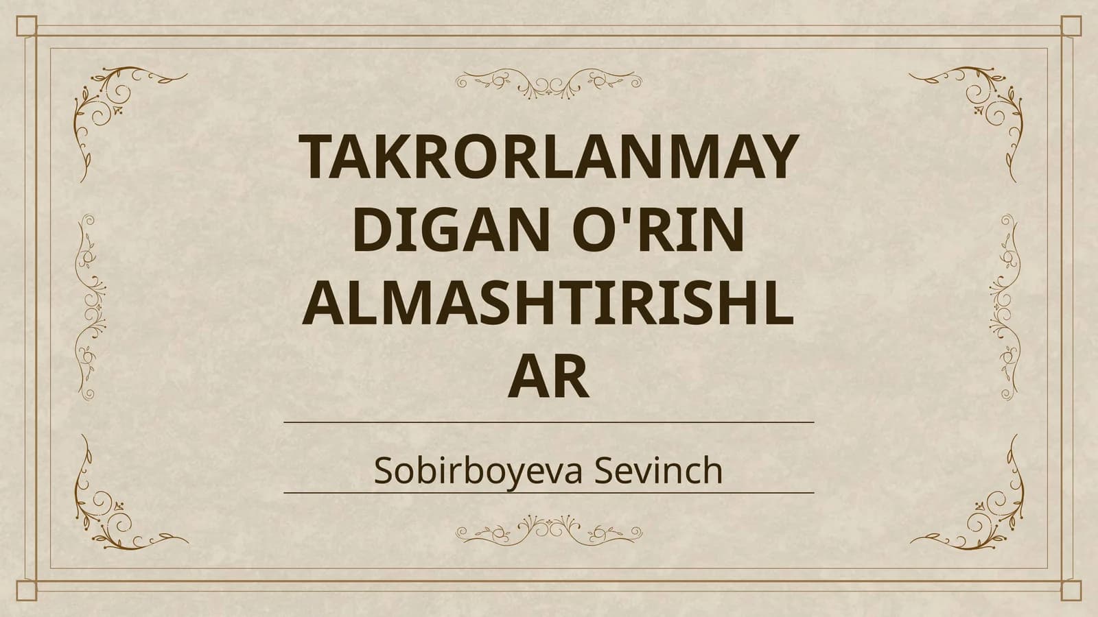 TAKRORLANMAYDIGAN O'RIN ALMASHTIRISHLAR