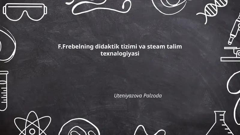 F.Frebelning didaktik tizimi va steam talim texnalogiyasi