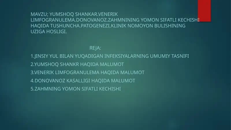 Yumshoq Shankar.Venerik Limfogranulema.Donovanoz.Zahmnining Yomon Sifatli Kechishi Haqida Tushuncha