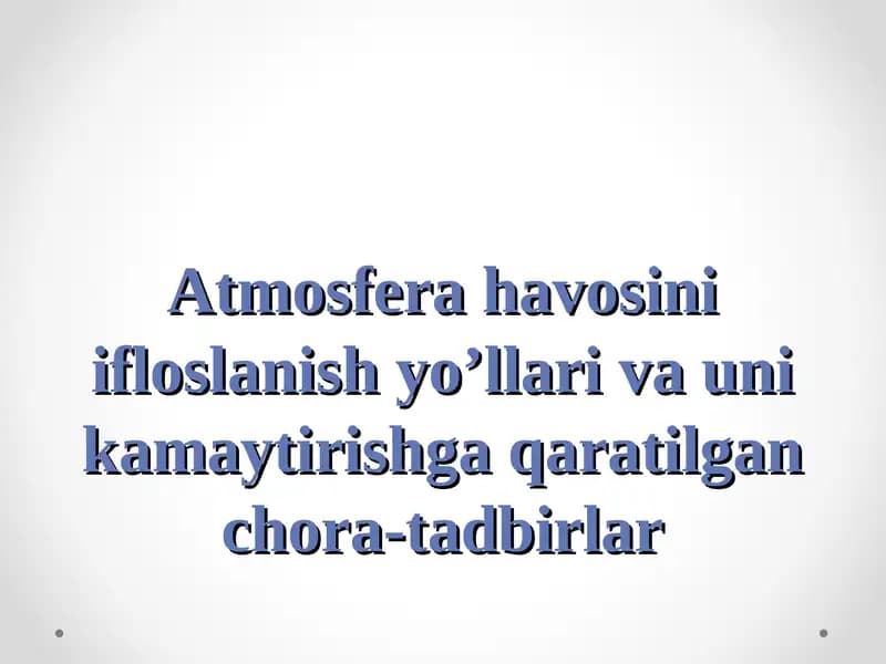 Atmosfera havosini ifloslanish yo’llari va uni kamaytirishga qaratilgan chora-tadbirlar