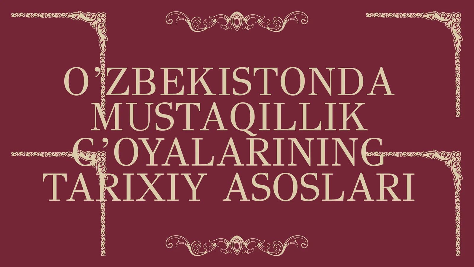 O’ZBEKISTONDA MUSTAQILLIK G’OYALARINING TARIXIY ASOSLARI