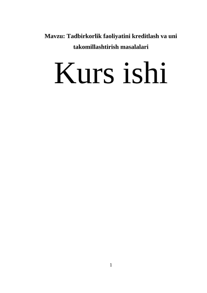Tadbirkorlik faoliyatini kreditlash va uni takomillashtirish masalalari.