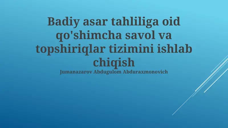 Adabiy asar tahliliga oid qo'shimcha savol va topshiriqlar tizimini ishlab chiqish