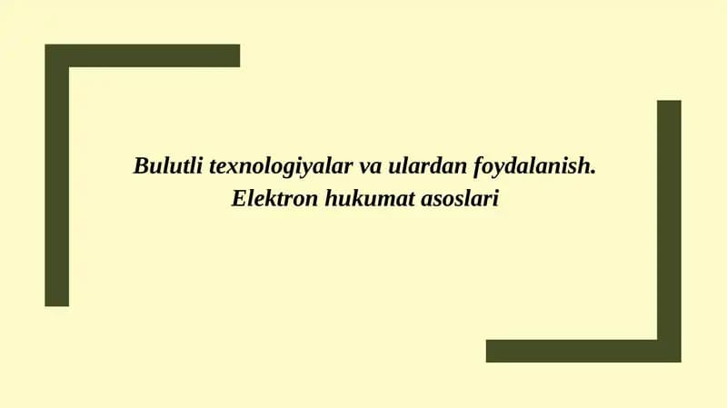 Bulutli texnologiyalar va ulardan foydalanish. Elektron hukumat asoslari