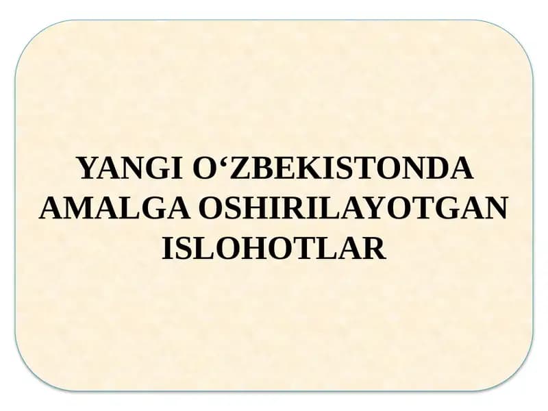 YANGI O‘ZBEKISTONDA AMALGA OSHIRILAYOTGAN ISLOHOTLAR