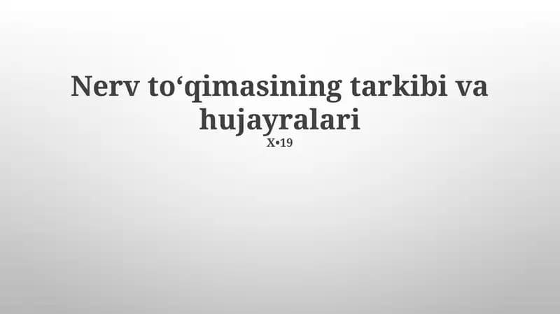 Nerv toʻqimasining tarkibi va hujayralari