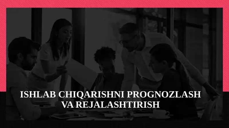 ISHLAB CHIQARISHNI PROGNOZLASH VA REJALASHTIRISH