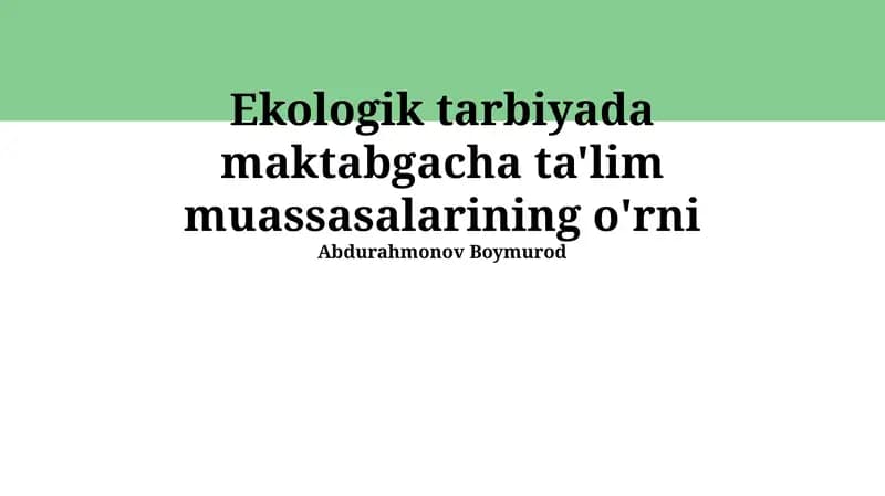Ekologik tarbiyada maktabgacha ta'lim muassasalarining o'rni