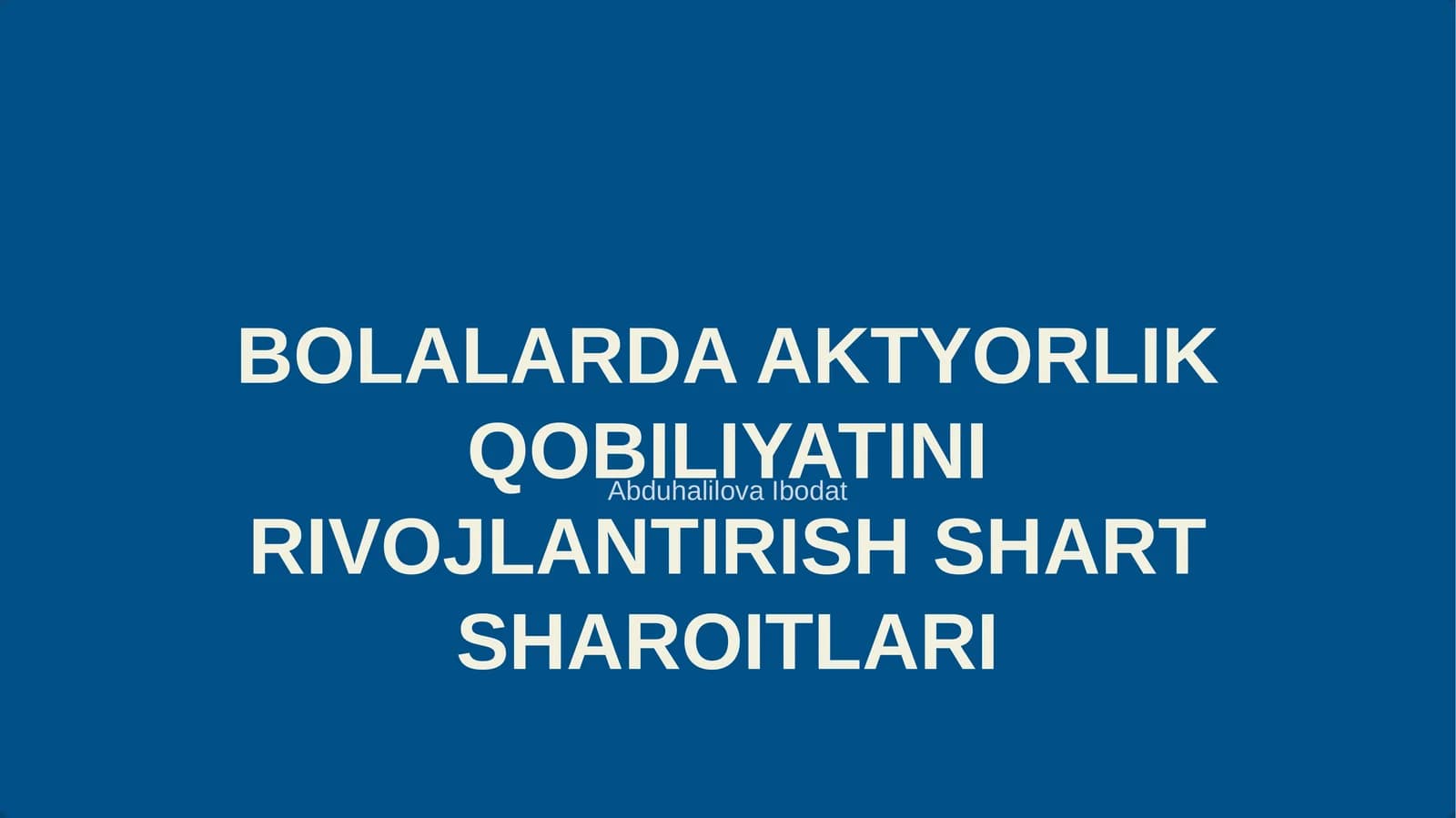 BOLALARDA AKTYORLIK QOBILIYATINI RIVOJLANTIRISH SHART SHAROITLARI