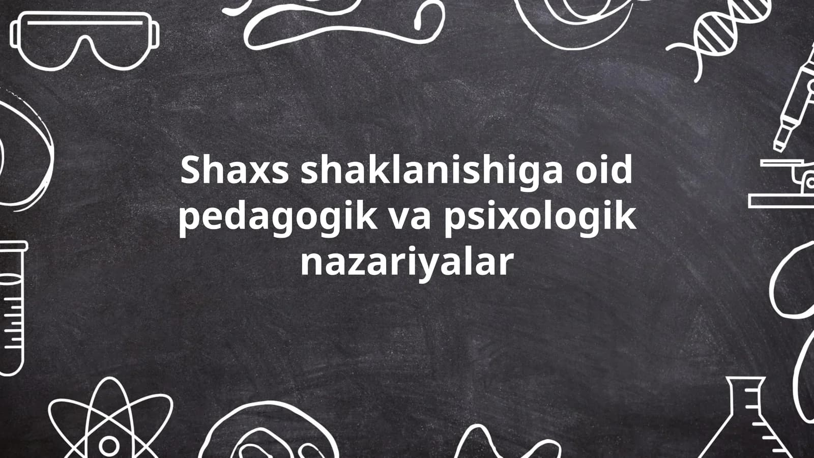 Shaxs shaklanishiga oid pedagogik va psixologik nazariyalar
