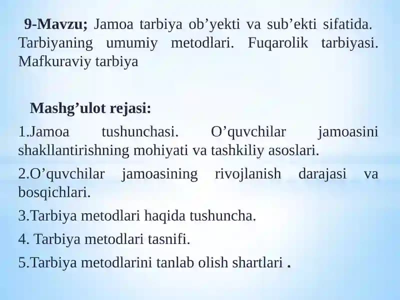Jamoa tarbiya ob’yekti va sub’ekti sifatida.Tarbiyaningumumiymetodlari.Fuqarolik tarbiyasi. Mafkuraviy tarbiya