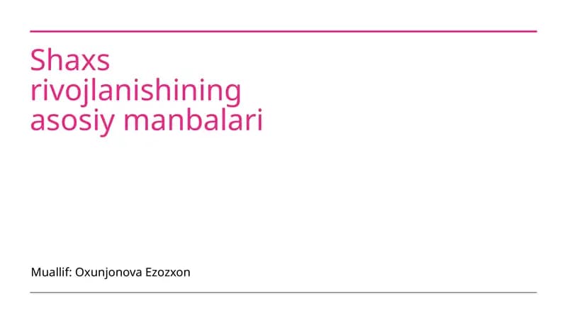 Shaxs rivojlanishining asosiy manbalari