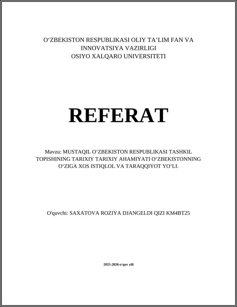 MUSTAQIL OʻZBEKISTON RESPUBLIKASI TASHKIL TOPISHINING TARIXIY TARIXIY AHAMIYATI OʻZBEKISTONNING OʻZIGA XOS ISTIQLOL VA TARAQQIYOT YOʻLI