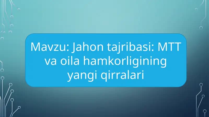 Jahon tajribasi MTT va oila hamkorligining yangi qirralari