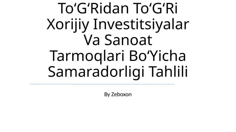 ToʻGʻRidan ToʻGʻRi Xorijiy Investitsiyalar Va Sanoat Tarmoqlari BoʻYicha Samaradorligi Tahlili
