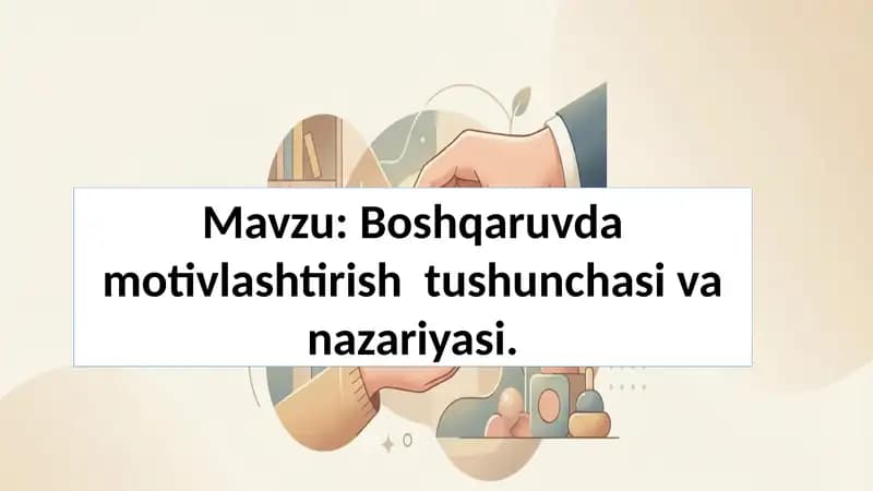 Boshqaruvda motivlashtirish  tushunchasi va nazariyasi