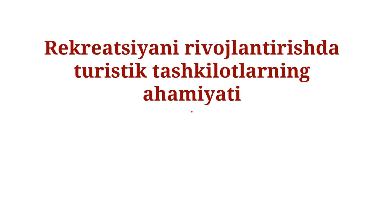 Rekreatsiyani rivojlantirishda turistik tashkilotlarning ahamiyati