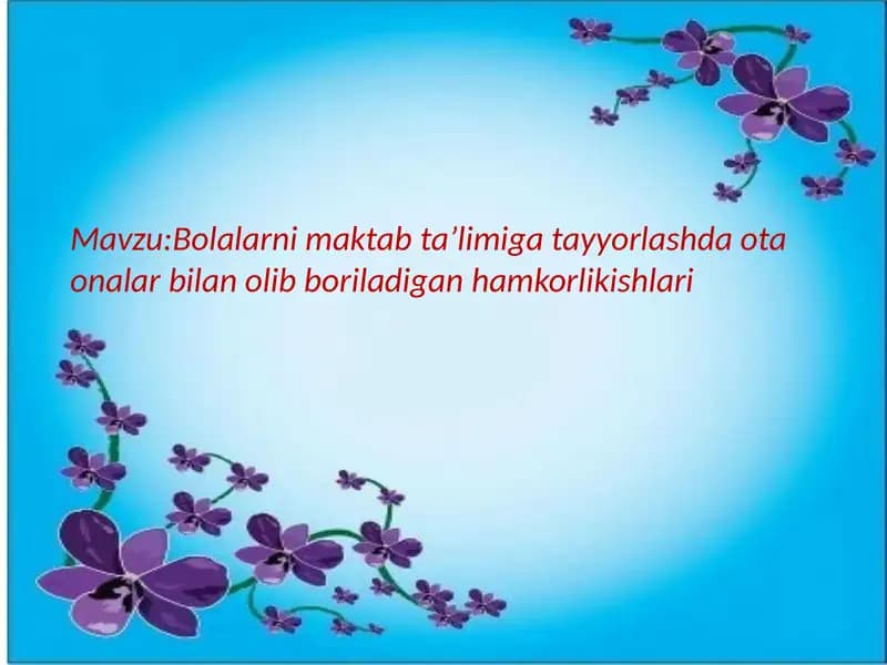 Bolalarni maktab taʼlimiga tayyorlashda ota onalar bilan olib boriladigan hamkorlikishlari