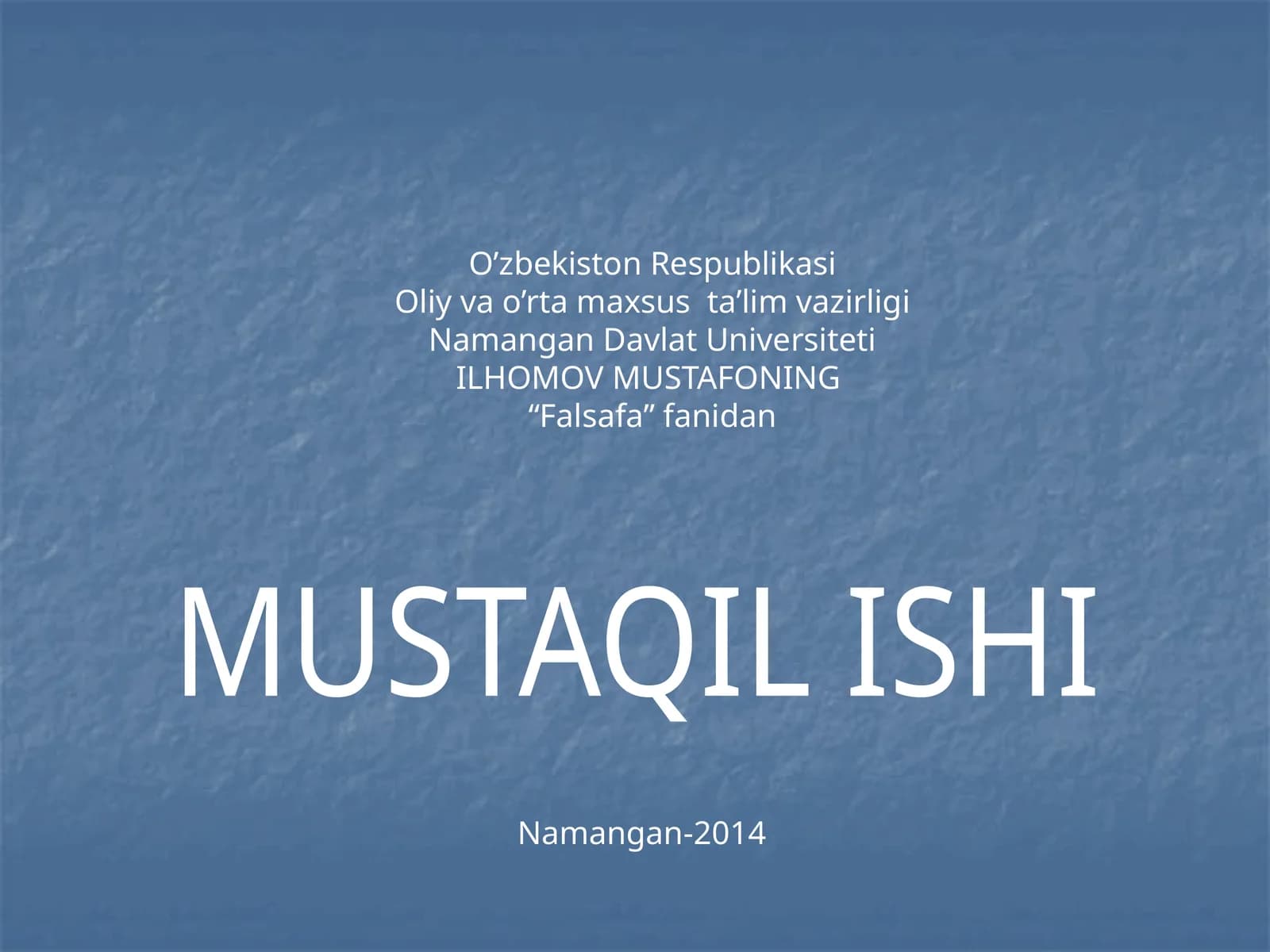 ILHOMOV MUSTAFONING “Falsafa” fanidan MUSTAQIL ISHI