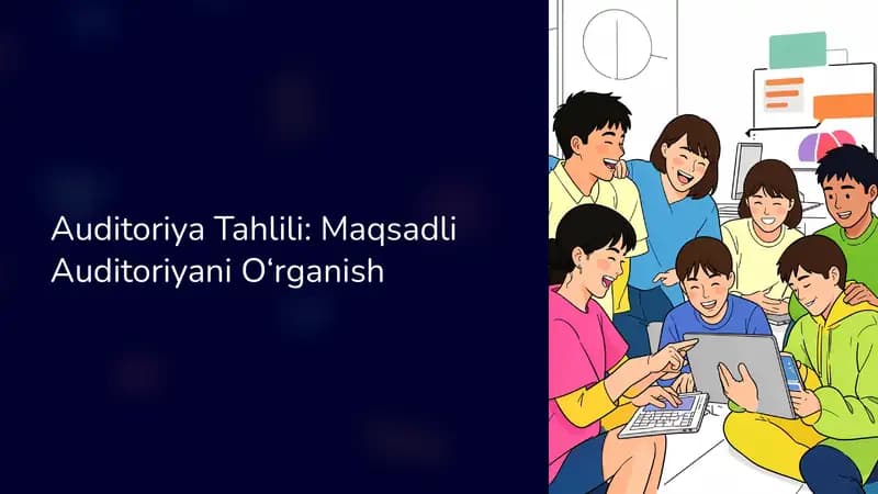 Auditoriya Tahlili: Maqsadli Auditoriyani O‘rganish