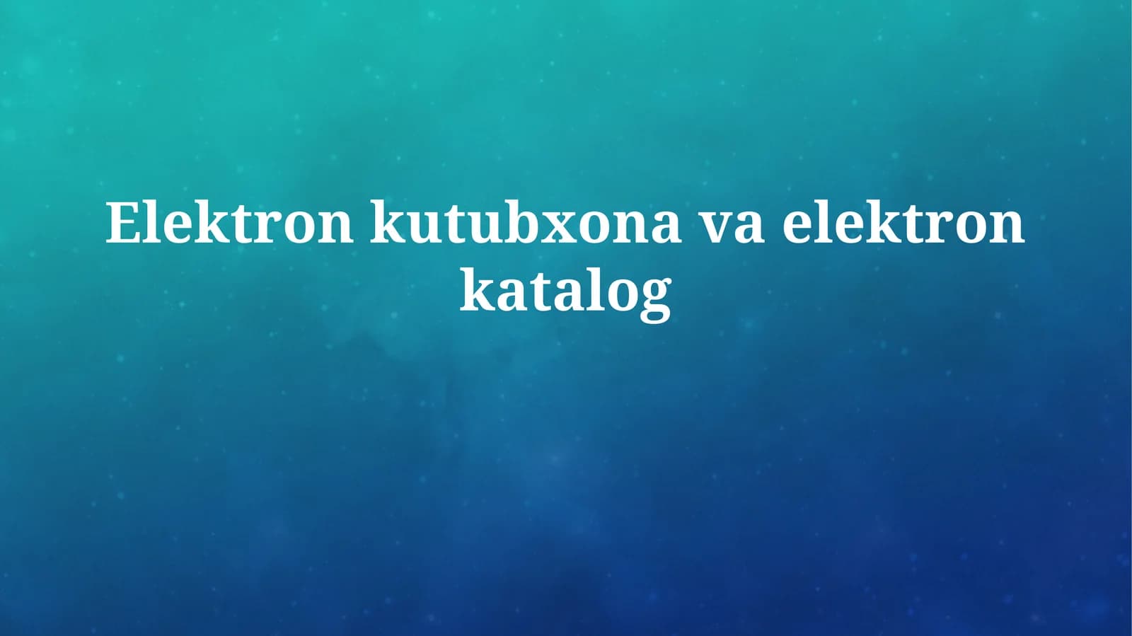 Elektron kutubxona va elektron katalog