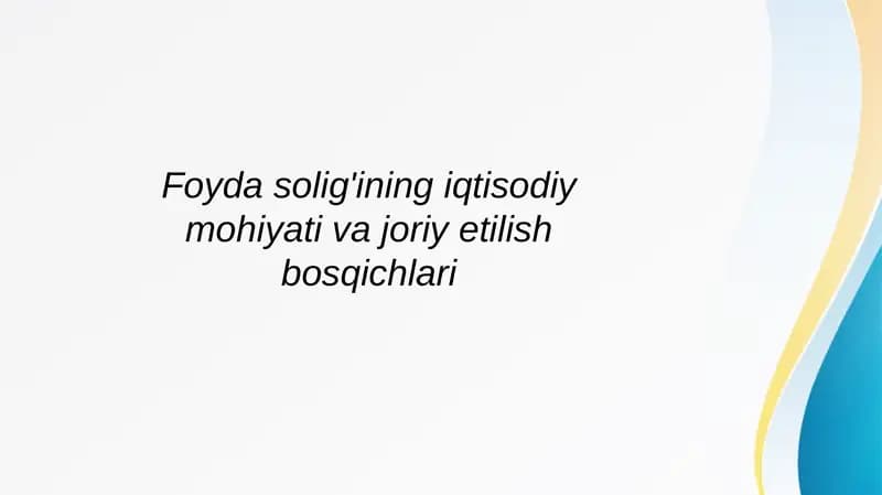 Foyda solig'ining iqtisodiy mohiyati va joriy etilish bosqichlari
