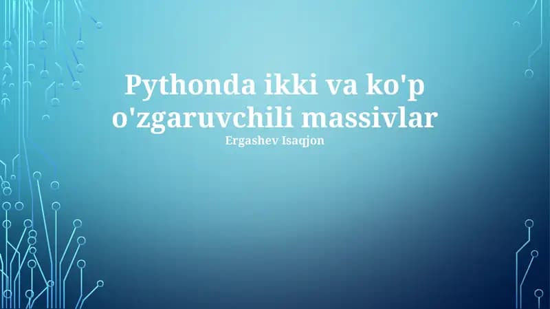 Pythonda ikki va ko'p o'zgaruvchili massivlar