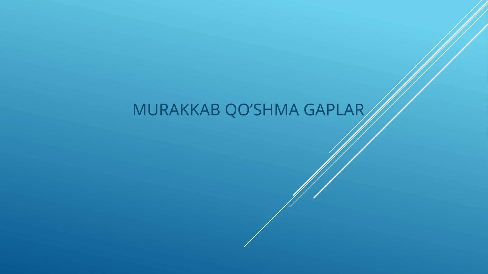MURAKKAB QO’SHMA GAPLAR
