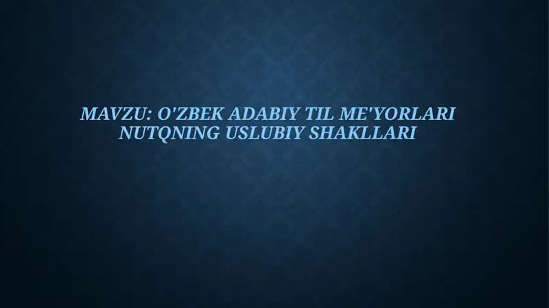 o'zbek adabiy til me'yorlari nutqning uslubiy shakllari