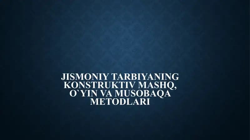 Jismoniy tarbiyaning konstruktiv mashq,musobaqa va o`yin metodlari mavzusi uchun slayd