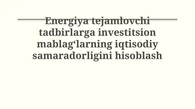 Energiya tejamlovchi tadbirlarga investitsion mablag‘larning iqtisodiy samaradorligini hisoblash