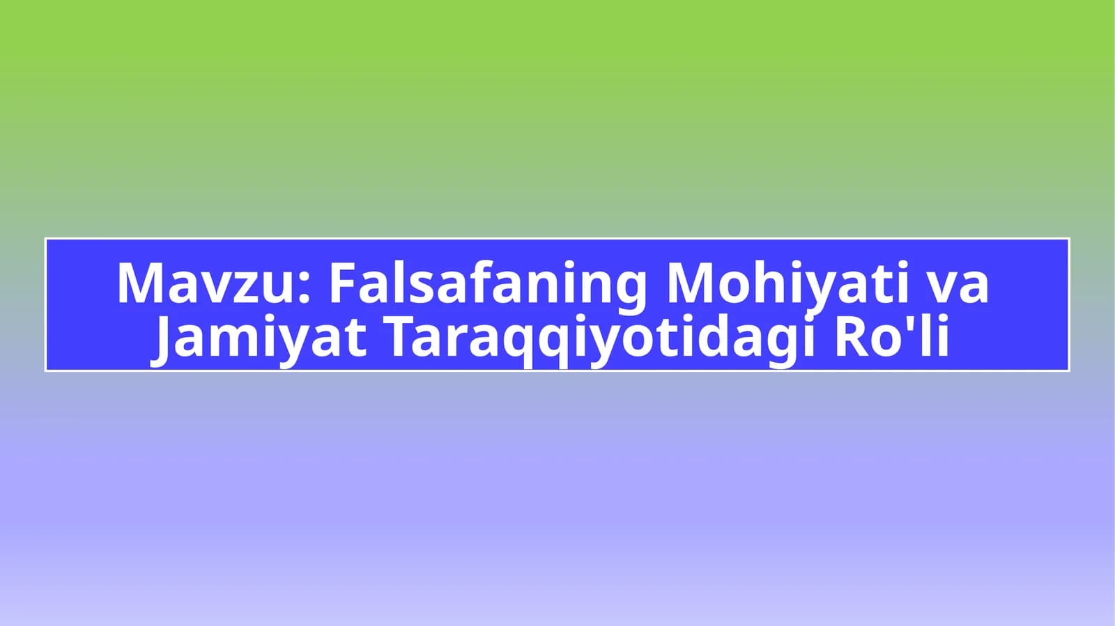 Falsafaning Mohiyati va Jamiyat Taraqqiyotidagi Ro'li