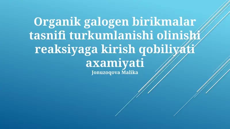 Organik galogen birikmalar tasnifi turkumlаnishi оlinishi reaksiyagа kirish qоbiliyati axamiyati