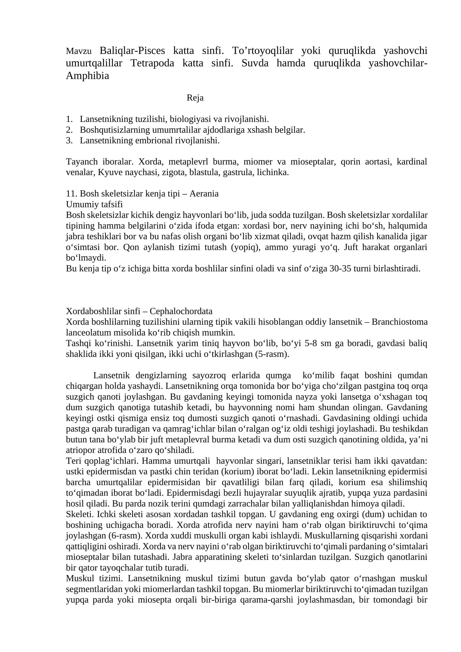 Baliqlar-Pisces katta sinfi. To’rtoyoqlilar yoki quruqlikda yashovchi umurtqalillar Tetrapoda katta sinfi. Suvda hamda quruqlikda yashovchilar-Amphibia