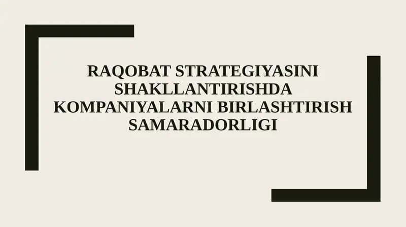 Raqobat strategiyasini shakllantirishda kompaniyalarni birlashtirish samaradorligi