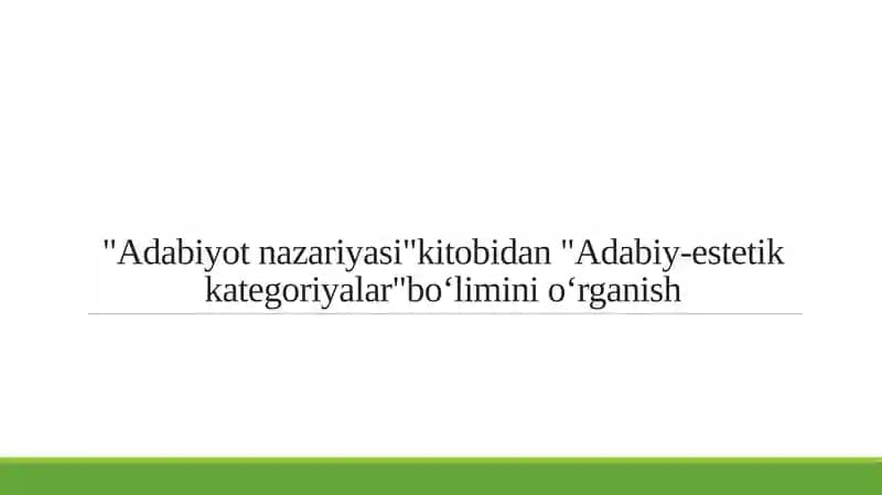 "Adabiyot nazariyasi"kitobidan "Adabiy-estetik kategoriyalar"boʻlimini oʻrganish
