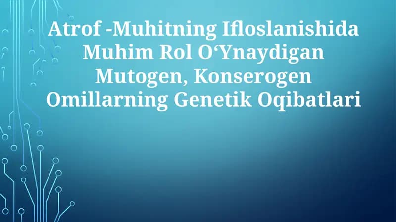 Muhim Rol O‘Ynaydigan Mutogen, Konserogen Omillarning Genetik Oqibatlari
