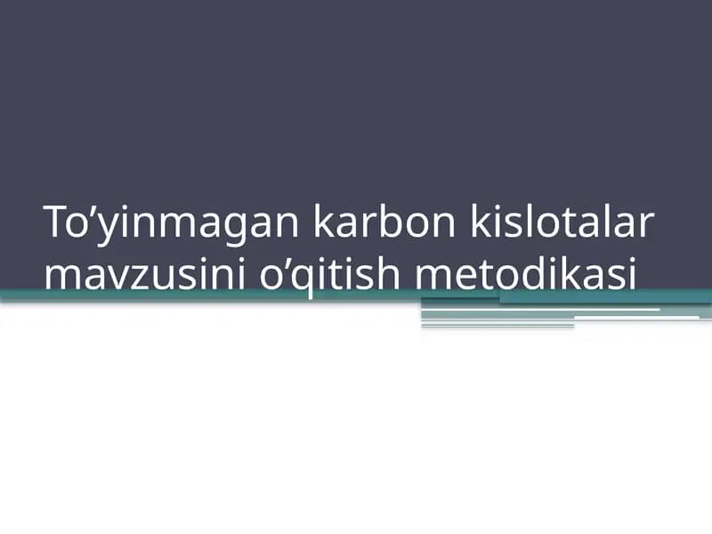 To’yinmagan karbon kislotalar mavzusini o’qitish metodikasi