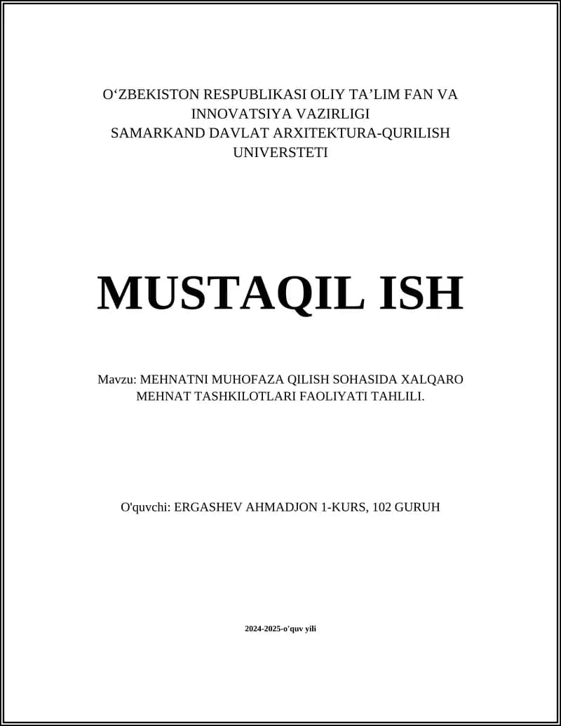 MUSTAQIL ISH Mavzu: MEHNATNI MUHOFAZA QILISH SOHASIDA XALQARO MEHNAT TASHKILOTLARI FAOLIYATI TAHLILI.