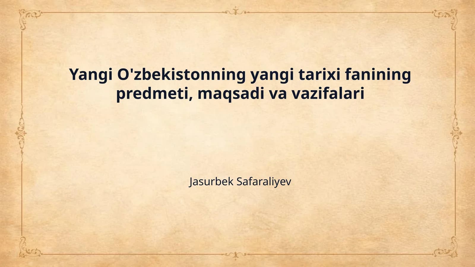 Yangi O'zbekistonning yangi tarixi fanining predmeti, maqsadi va vazifalari