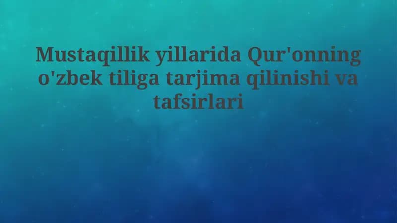 Mustaqillikyillarida Qur'onning o'zbek tiliga tarjima va tafsirlari