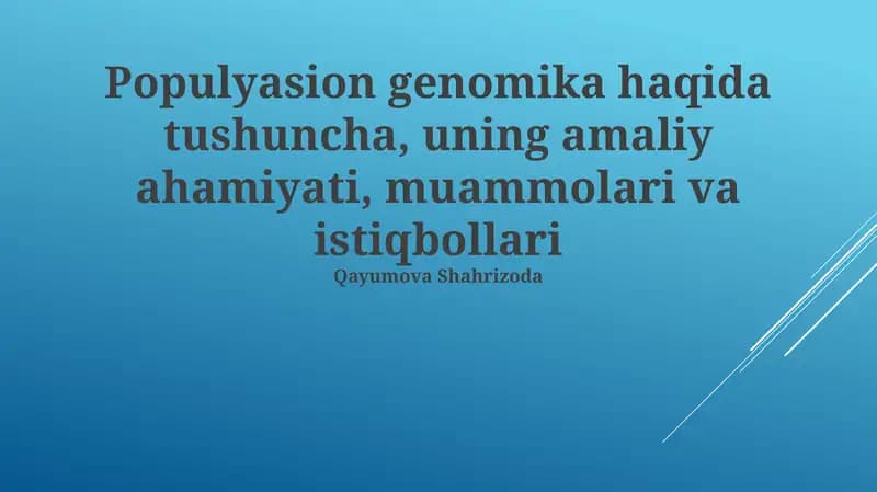 Populyasion genomika haqida tushuncha, uning amaliy ahamiyati, muammolari va istiqbollari