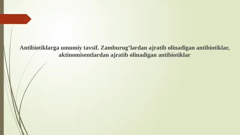 Antibiotiklarga umumiy tavsif. Zamburug’lardan ajratib olinadigan antibiotiklar, aktinomisentlardan ajratib olinadigan antibiotiklar