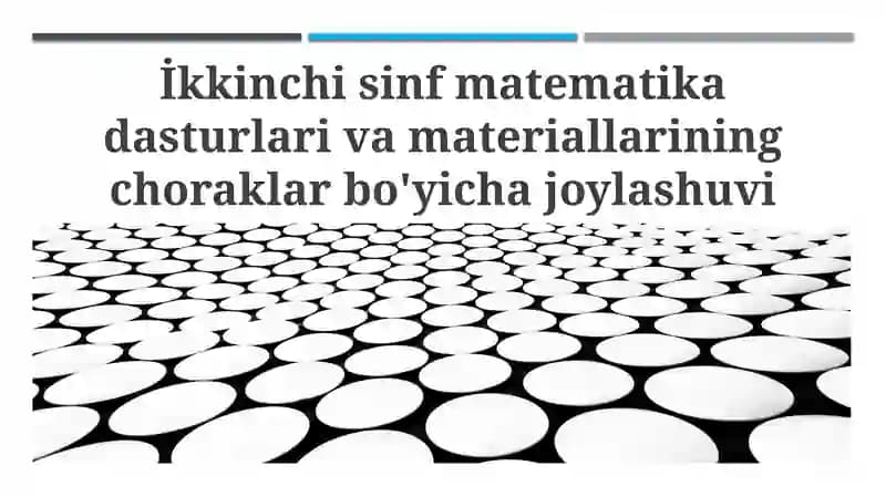 İkkinchi sinf matematika dasturlari va materiallarining choraklar bo'yicha joylashuvi umumiy tahlili