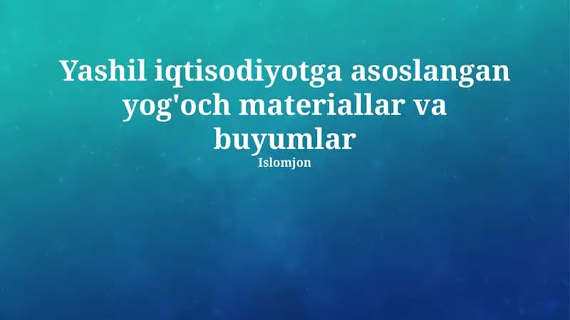 Yashil iqtisodiyotga asoslangan yog'och materiallar va buyumlar