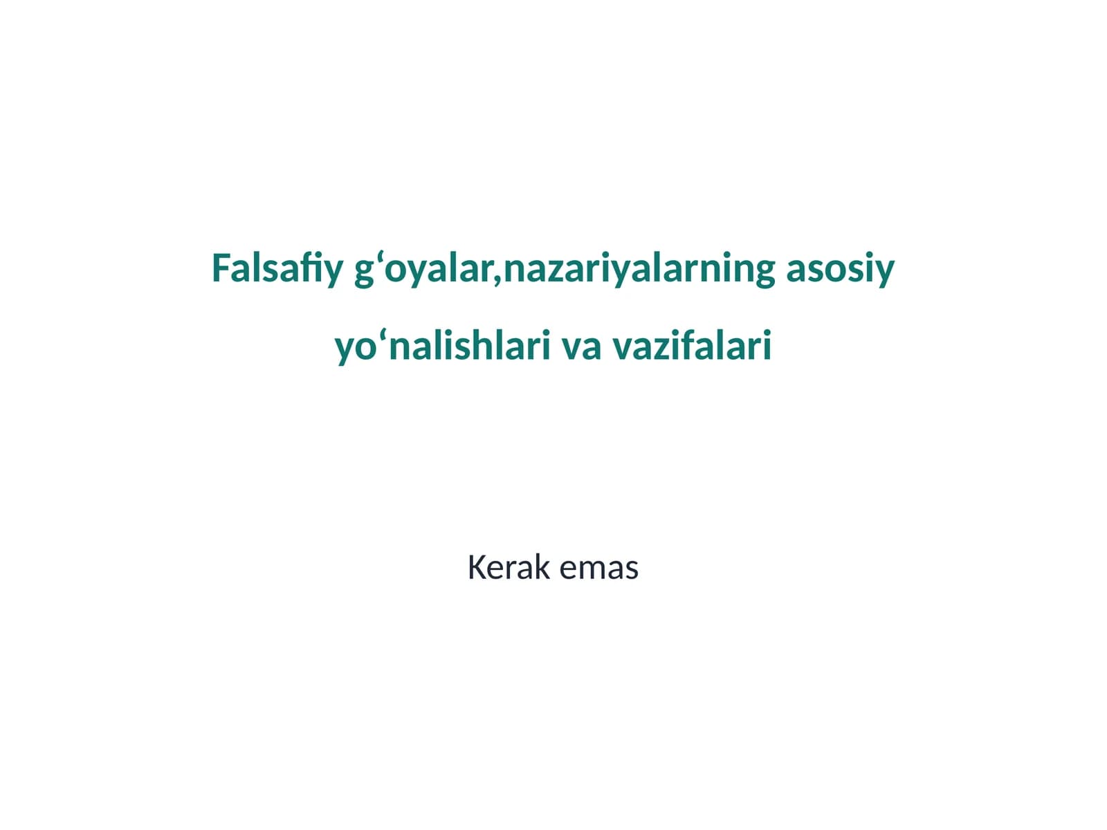 Falsafiy g‘oyalar,nazariyalarning asosiy yo‘nalishlari va vazifalari