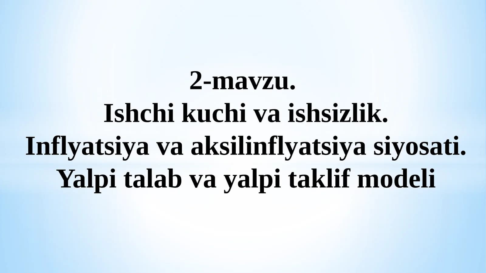 Ishsizlik. Inflyatsiyava aksilinflyatsiya siyosati. Yalpi talab va yalpi taklif modeli