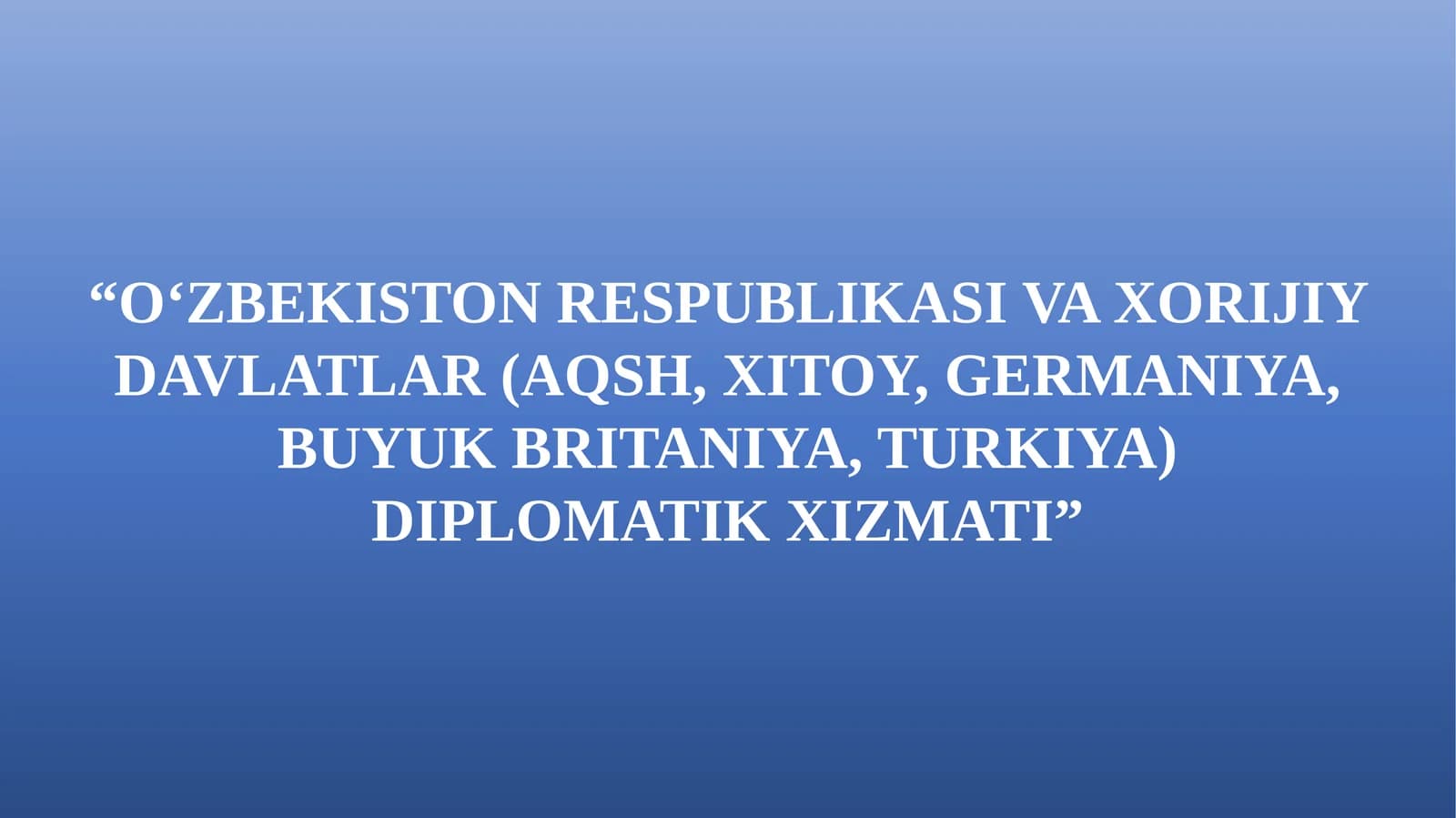 O'zbekiston Respublikasi va Xorijiy davlatlarning Diplomatik xizmati
