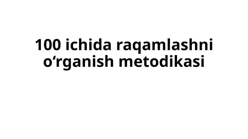 100 ichida raqamlashni o‘rganish metodikasi